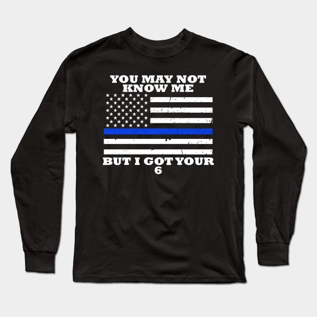 You May Not Know Me But I Got Your 6 Long Sleeve T-Shirt by bluelinemotivation